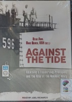 Against The Tide  written by Rear Adm. Dave Oliver USN(Ret.) performed by Joel Richards on MP3 CD (Unabridged)